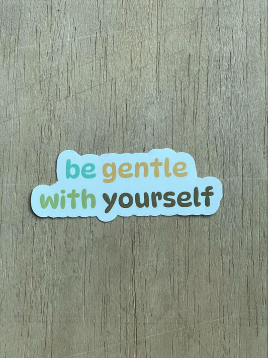 Be gentle with yourself